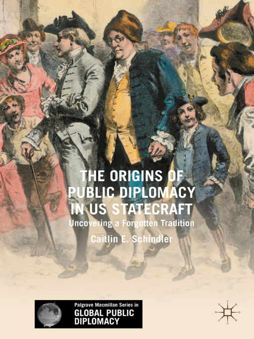 Title details for The Origins of Public Diplomacy in US Statecraft by Caitlin E. Schindler - Available